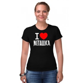 Женская футболка стрэйч с принтом I love Metallica в Кировске,  |  | Тематика изображения на принте: 