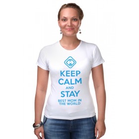 Женская футболка стрэйч с принтом Stay best Mom in the world в Кировске,  |  | Тематика изображения на принте: 