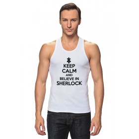 Мужская майка с принтом Keep calm and believe in sherlock holmes в Кировске,  |  | 