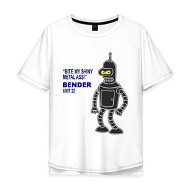 Мужская футболка хлопок Oversize с принтом Bender в Кировске, 100% хлопок | свободный крой, круглый ворот, “спинка” длиннее передней части | bender | futurama | футурама