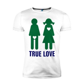Мужская футболка премиум с принтом True love в Кировске, 92% хлопок, 8% лайкра | приталенный силуэт, круглый вырез ворота, длина до линии бедра, короткий рукав | Тематика изображения на принте: 