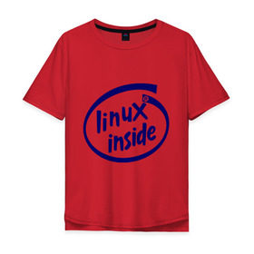 Мужская футболка хлопок Oversize с принтом Linux inside в Кировске, 100% хлопок | свободный крой, круглый ворот, “спинка” длиннее передней части | intel inside | linux | linux inside | админу | линукс | пингвины linux | пингвины люникс | прикольные
