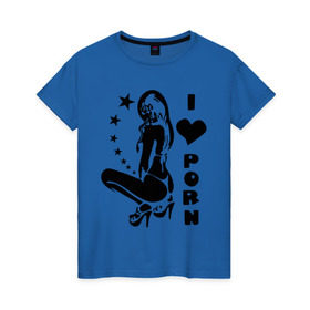 Женская футболка хлопок с принтом I Love Porn в Кировске, 100% хлопок | прямой крой, круглый вырез горловины, длина до линии бедер, слегка спущенное плечо | Тематика изображения на принте: девушка | стринги | я люблю