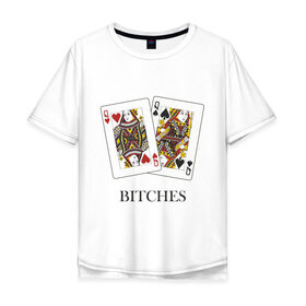 Мужская футболка хлопок Oversize с принтом Bitches в Кировске, 100% хлопок | свободный крой, круглый ворот, “спинка” длиннее передней части | Тематика изображения на принте: poker | азартные | дама | карточные | карты | колода | покер