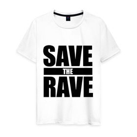 Мужская футболка хлопок с принтом save the rave в Кировске, 100% хлопок | прямой крой, круглый вырез горловины, длина до линии бедер, слегка спущенное плечо. | rave | save the rave | музыка | рейв | фестиваль | электронная музыка