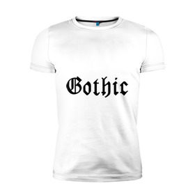 Мужская футболка премиум с принтом Gothic в Кировске, 92% хлопок, 8% лайкра | приталенный силуэт, круглый вырез ворота, длина до линии бедра, короткий рукав | gothic | гот | готам | готик | готика | готическая музыка | готы