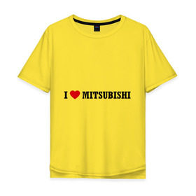 Мужская футболка хлопок Oversize с принтом I love Mitsubishi в Кировске, 100% хлопок | свободный крой, круглый ворот, “спинка” длиннее передней части | auto | i love mitsubishi | mitsubishi | авто | автомобильные | машины | митсубиси | митсубиши | тачки