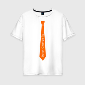 Женская футболка хлопок Oversize с принтом Стильный оранжевый галстук в Кировске, 100% хлопок | свободный крой, круглый ворот, спущенный рукав, длина до линии бедер
 | гастук | оранжевый | стиль | стильный
