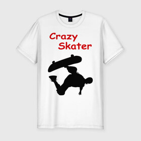 Мужская футболка премиум с принтом Crazy Skater в Кировске, 92% хлопок, 8% лайкра | приталенный силуэт, круглый вырез ворота, длина до линии бедра, короткий рукав | adrenalizing | skate | skate adrenalizing | skater | skaterboard | борд | доска | скейбордист | скейт | скейтборд | экстрим