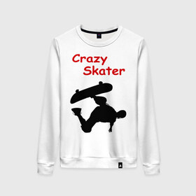 Женский свитшот хлопок с принтом Crazy Skater в Кировске, 100% хлопок | прямой крой, круглый вырез, на манжетах и по низу широкая трикотажная резинка  | adrenalizing | skate | skate adrenalizing | skater | skaterboard | борд | доска | скейбордист | скейт | скейтборд | экстрим