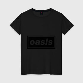 Женская футболка хлопок с принтом Oasis логотип в Кировске, 100% хлопок | прямой крой, круглый вырез горловины, длина до линии бедер, слегка спущенное плечо | metal | oasis | лого | лого oasis | метал | символика oasis | эмблема  oasis