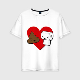 Женская футболка хлопок Oversize с принтом Какашка и бумага в Кировске, 100% хлопок | свободный крой, круглый ворот, спущенный рукав, длина до линии бедер
 | love. сердце | бумага | вместе навсегда | любовь | туалетная бумага