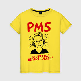 Женская футболка хлопок с принтом PMS (2) в Кировске, 100% хлопок | прямой крой, круглый вырез горловины, длина до линии бедер, слегка спущенное плечо | be afraid | девушка | истерика | нервы | опсайтесь | остерегайтесь | пмс | характер