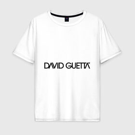 Мужская футболка хлопок Oversize с принтом David Guetta в Кировске, 100% хлопок | свободный крой, круглый ворот, “спинка” длиннее передней части | Тематика изображения на принте: david guetta | dj | диджей | дэвид гетта