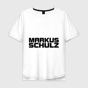 Мужская футболка хлопок Oversize с принтом Markus Schulz в Кировске, 100% хлопок | свободный крой, круглый ворот, “спинка” длиннее передней части | deejay | dj | markus schulz | trance | диджей | маркус шульц | транс