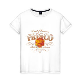 Женская футболка хлопок с принтом Frisco в Кировске, 100% хлопок | прямой крой, круглый вырез горловины, длина до линии бедер, слегка спущенное плечо | frisco | urban style | графика | принт | уличный стиль | урбан стайл