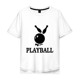 Мужская футболка хлопок Oversize с принтом Playball в Кировске, 100% хлопок | свободный крой, круглый ворот, “спинка” длиннее передней части | bowling | playball | playboy | боулинг | кегли | плейбой | шар | шары