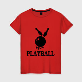 Женская футболка хлопок с принтом Playball в Кировске, 100% хлопок | прямой крой, круглый вырез горловины, длина до линии бедер, слегка спущенное плечо | bowling | playball | playboy | боулинг | кегли | плейбой | шар | шары