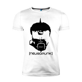 Мужская футболка премиум с принтом Neuropunk в Кировске, 92% хлопок, 8% лайкра | приталенный силуэт, круглый вырез ворота, длина до линии бедра, короткий рукав | music | neuropunk | музыка | музыкальные стили | нейрофанк