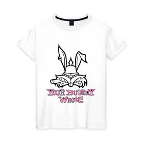 Женская футболка хлопок с принтом Your Bunny Wrote в Кировске, 100% хлопок | прямой крой, круглый вырез горловины, длина до линии бедер, слегка спущенное плечо | bunny | кролик | мат
