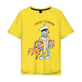 Мужская футболка хлопок Oversize с принтом Ostap Bender в Кировске, 100% хлопок | свободный крой, круглый ворот, “спинка” длиннее передней части | bender | futurama | бендер | футурама