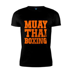 Мужская футболка премиум с принтом Muay Thai Boxing в Кировске, 92% хлопок, 8% лайкра | приталенный силуэт, круглый вырез ворота, длина до линии бедра, короткий рукав | Тематика изображения на принте: емельяненко | муай тай
