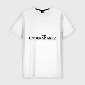 Мужская футболка премиум с принтом Undertaker в Кировске, 92% хлопок, 8% лайкра | приталенный силуэт, круглый вырез ворота, длина до линии бедра, короткий рукав | джон сина