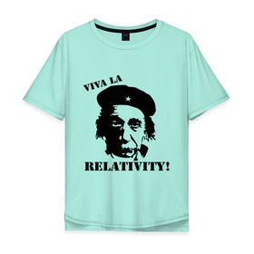 Мужская футболка хлопок Oversize с принтом Эйнштейн - Viva La Relativity! в Кировске, 100% хлопок | свободный крой, круглый ворот, “спинка” длиннее передней части | че гевара
