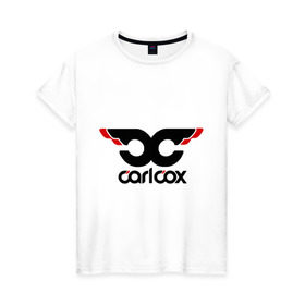 Женская футболка хлопок с принтом Carl Cox в Кировске, 100% хлопок | прямой крой, круглый вырез горловины, длина до линии бедер, слегка спущенное плечо | carl cox | deejay | dj | minimal | диджей | минимал