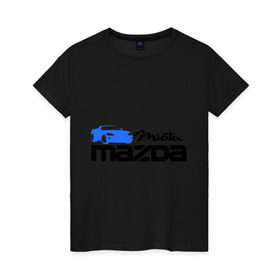 Женская футболка хлопок с принтом Mazda miata в Кировске, 100% хлопок | прямой крой, круглый вырез горловины, длина до линии бедер, слегка спущенное плечо | mazda | mazda miata | авто | автомобиль | мазда | мазда миата | машины | тачки