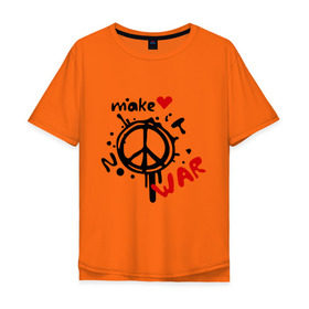 Мужская футболка хлопок Oversize с принтом Peace. Make love not war в Кировске, 100% хлопок | свободный крой, круглый ворот, “спинка” длиннее передней части | хиппи