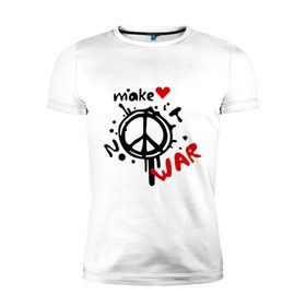 Мужская футболка премиум с принтом Peace. Make love not war в Кировске, 92% хлопок, 8% лайкра | приталенный силуэт, круглый вырез ворота, длина до линии бедра, короткий рукав | хиппи