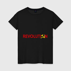 Женская футболка хлопок с принтом Revolution (3) в Кировске, 100% хлопок | прямой крой, круглый вырез горловины, длина до линии бедер, слегка спущенное плечо | коммунизм | молот | революция | серп | советский | социализм | союз