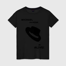 Женская футболка хлопок с принтом Michael Jackson is Alive в Кировске, 100% хлопок | прямой крой, круглый вырез горловины, длина до линии бедер, слегка спущенное плечо | michael jackson | mj | pop | майкл джексон | поп