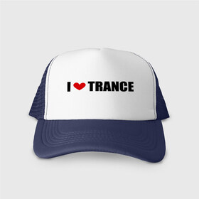 Кепка тракер с сеткой с принтом I love Trance в Кировске, трикотажное полотно; задняя часть — сетка | длинный козырек, универсальный размер, пластиковая застежка | armin | i love | tiesto | trance | транс | я люблю