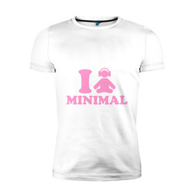 Мужская футболка премиум с принтом I love Minimal (2) в Кировске, 92% хлопок, 8% лайкра | приталенный силуэт, круглый вырез ворота, длина до линии бедра, короткий рукав | i love | minimal | минимал | я люблю
