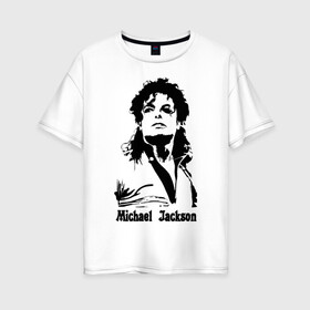 Женская футболка хлопок Oversize с принтом Michael Jackson в Кировске, 100% хлопок | свободный крой, круглый ворот, спущенный рукав, длина до линии бедер
 | jackson | michael | pop | джексон | майкл | майкл джексон | поп