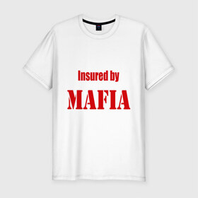 Мужская футболка премиум с принтом Mafia (3) в Кировске, 92% хлопок, 8% лайкра | приталенный силуэт, круглый вырез ворота, длина до линии бедра, короткий рукав | Тематика изображения на принте: mafia | гангстеры