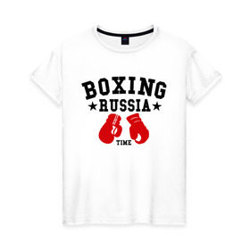 Женская футболка хлопок с принтом Boxing Russia time в Кировске, 100% хлопок | прямой крой, круглый вырез горловины, длина до линии бедер, слегка спущенное плечо | boxing | boxing russia time | kickboxing | mix fight | бокс | боксер | кик бокс | кикбокс