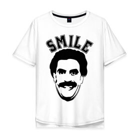 Мужская футболка хлопок Oversize с принтом Борат-smile в Кировске, 100% хлопок | свободный крой, круглый ворот, “спинка” длиннее передней части | borat smileкавказ | борат | борат smile | кавказцы