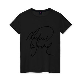 Женская футболка хлопок с принтом Michael Jackson (автограф) в Кировске, 100% хлопок | прямой крой, круглый вырез горловины, длина до линии бедер, слегка спущенное плечо | Тематика изображения на принте: майкл джексон