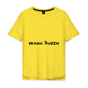 Мужская футболка хлопок Oversize с принтом Drama Queen в Кировске, 100% хлопок | свободный крой, круглый ворот, “спинка” длиннее передней части | Тематика изображения на принте: drama | queen | королева