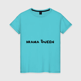 Женская футболка хлопок с принтом Drama Queen в Кировске, 100% хлопок | прямой крой, круглый вырез горловины, длина до линии бедер, слегка спущенное плечо | drama | queen | королева