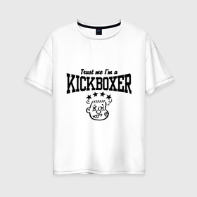 Женская футболка хлопок Oversize с принтом Кикбоксер в Кировске, 100% хлопок | свободный крой, круглый ворот, спущенный рукав, длина до линии бедер
 | кикбоксинг