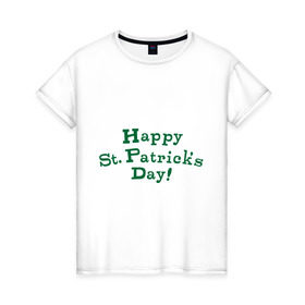 Женская футболка хлопок с принтом День святого Патрика в Кировске, 100% хлопок | прямой крой, круглый вырез горловины, длина до линии бедер, слегка спущенное плечо | saint patricks day | день святого патрика | ирландские