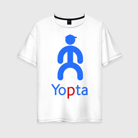 Женская футболка хлопок Oversize с принтом Yopta в Кировске, 100% хлопок | свободный крой, круглый ворот, спущенный рукав, длина до линии бедер
 | yota | yotas | ёта