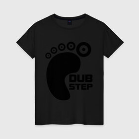 Женская футболка хлопок с принтом DUB Step 3 в Кировске, 100% хлопок | прямой крой, круглый вырез горловины, длина до линии бедер, слегка спущенное плечо | dub step | dubstep | даб степ | дабстеп | дапстеп | нога | след | ступня