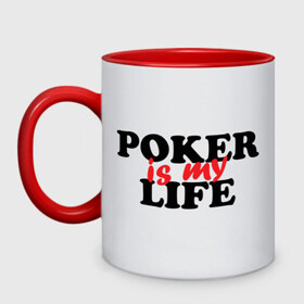 Кружка двухцветная с принтом Poker is My Life в Кировске, керамика | объем — 330 мл, диаметр — 80 мм. Цветная ручка и кайма сверху, в некоторых цветах — вся внутренняя часть | my life | poker | poker is my life | жизнь | игра | игры | карточные игры | моя жизнь | покер
