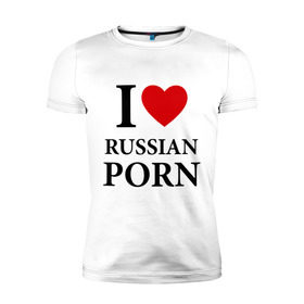 Мужская футболка премиум с принтом I love russian porn (люблю порно) в Кировске, 92% хлопок, 8% лайкра | приталенный силуэт, круглый вырез ворота, длина до линии бедра, короткий рукав | люблю | российское | русское