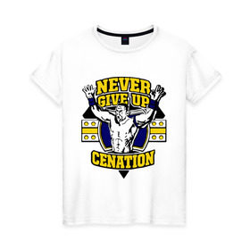 Женская футболка хлопок с принтом WWE John Cena Never Give Up (3) в Кировске, 100% хлопок | прямой крой, круглый вырез горловины, длина до линии бедер, слегка спущенное плечо | Тематика изображения на принте: джон сина